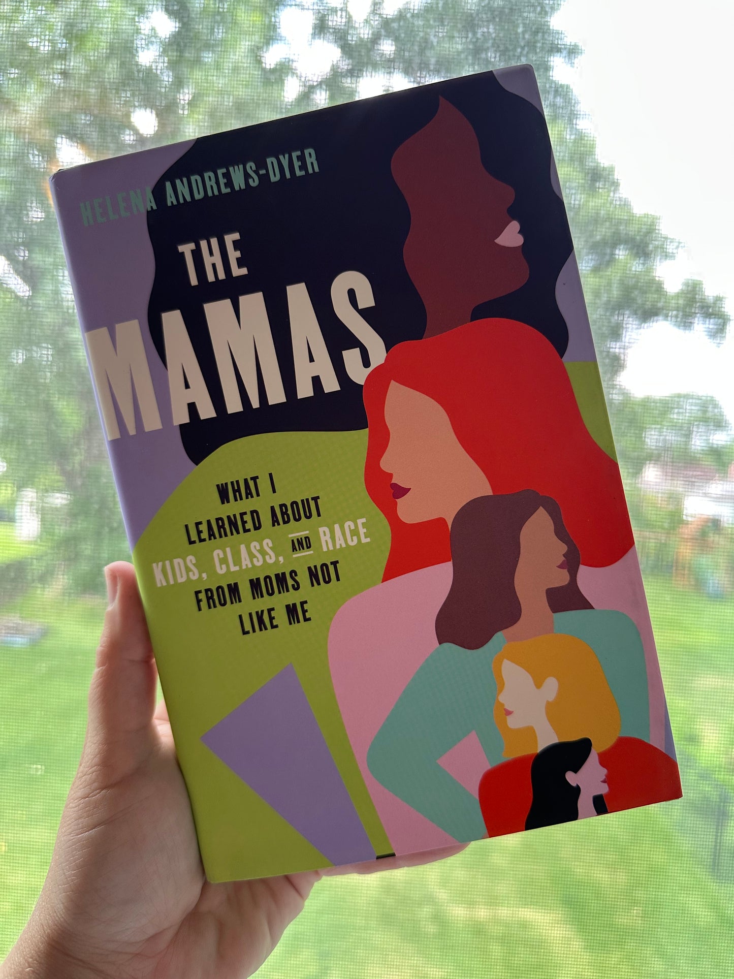 The Mamas : What I learned About Kids, Class, and Race from Moms Not Like Me