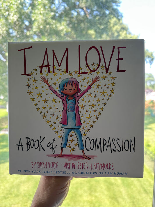 I Am Love : A Book of Compassion